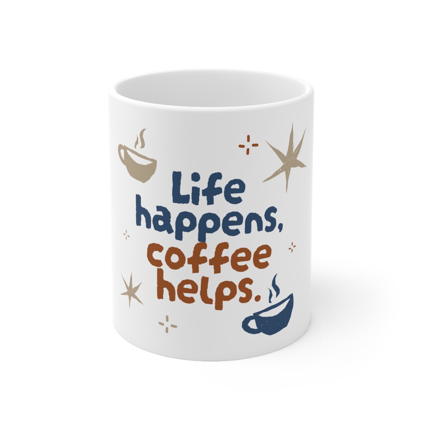 "Life Happens Coffee Helps" 11oz, 15oz Ceramic Mug