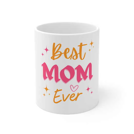 "Best Mom Ever" 11oz, 15oz Ceramic Mug