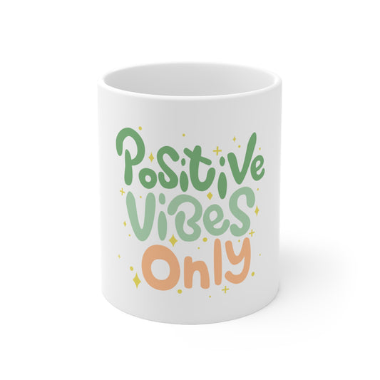 "Positive Vibes Only" 11oz, 15oz Ceramic Mug