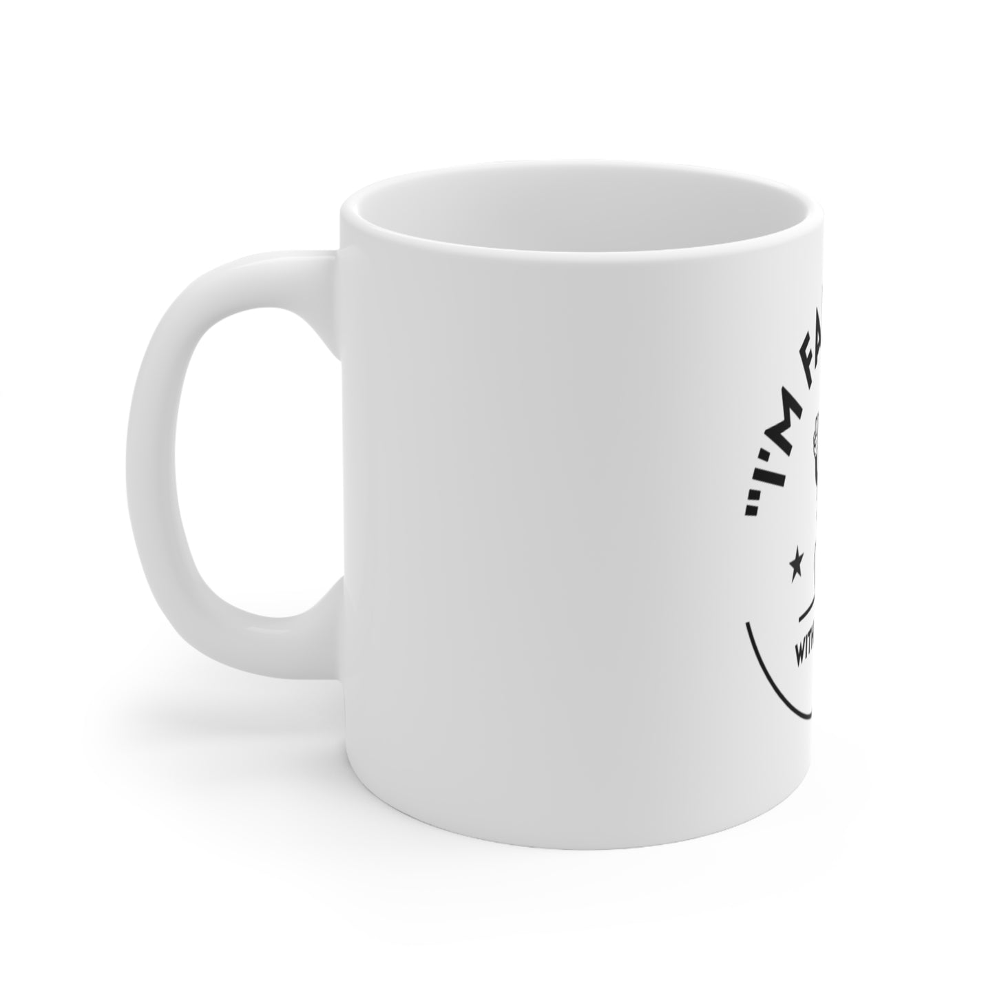 "I'm Fantastic With A Capitol F" 11oz, 15oz Ceramic Mug