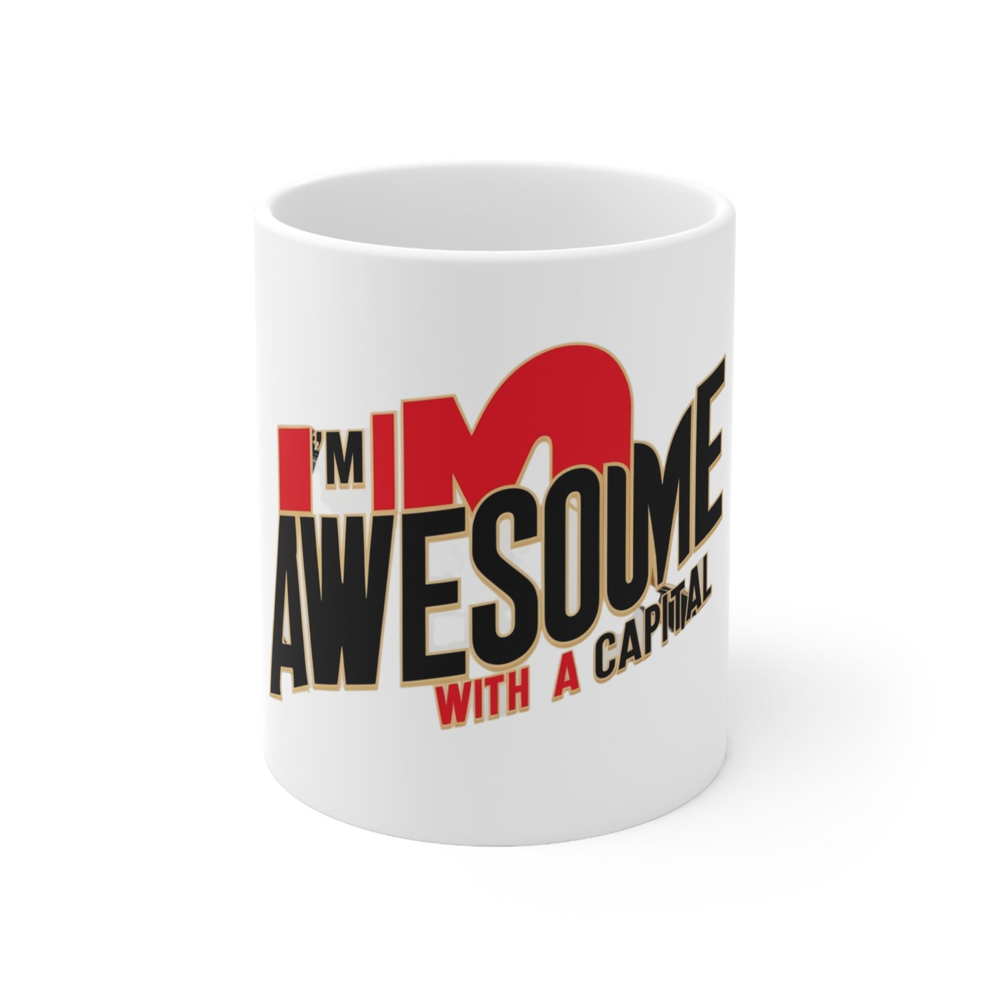 "I'm Awesome With A Capitol A" 11oz, 15oz Ceramic Mug