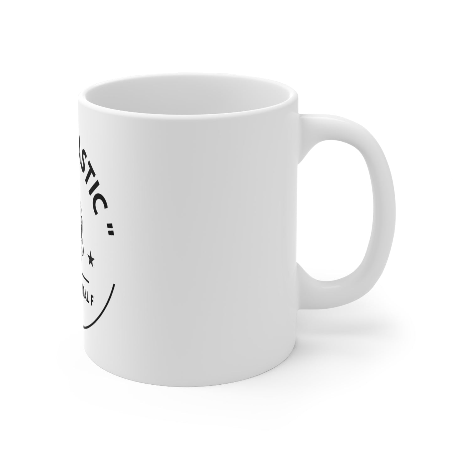 "I'm Fantastic With A Capitol F" 11oz, 15oz Ceramic Mug