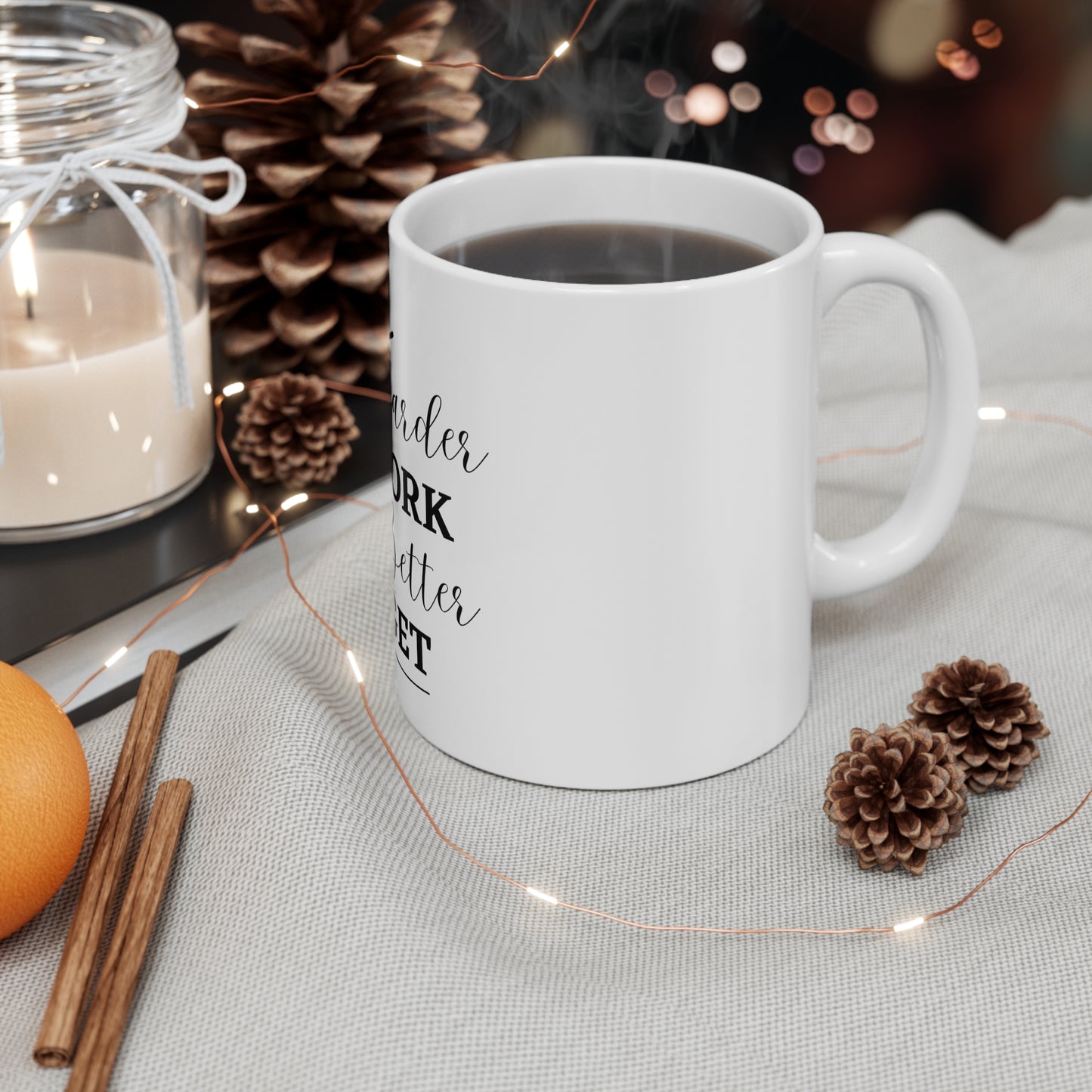 "The Harder You Work The Better You Get" 11oz, 15oz Ceramic Mug