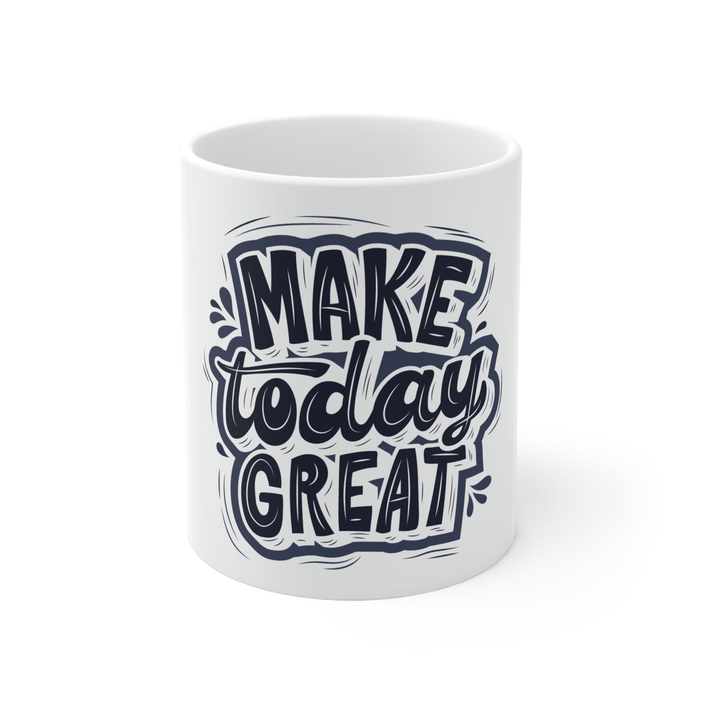 "Make Today Great" 11oz, 15oz Ceramic Mug