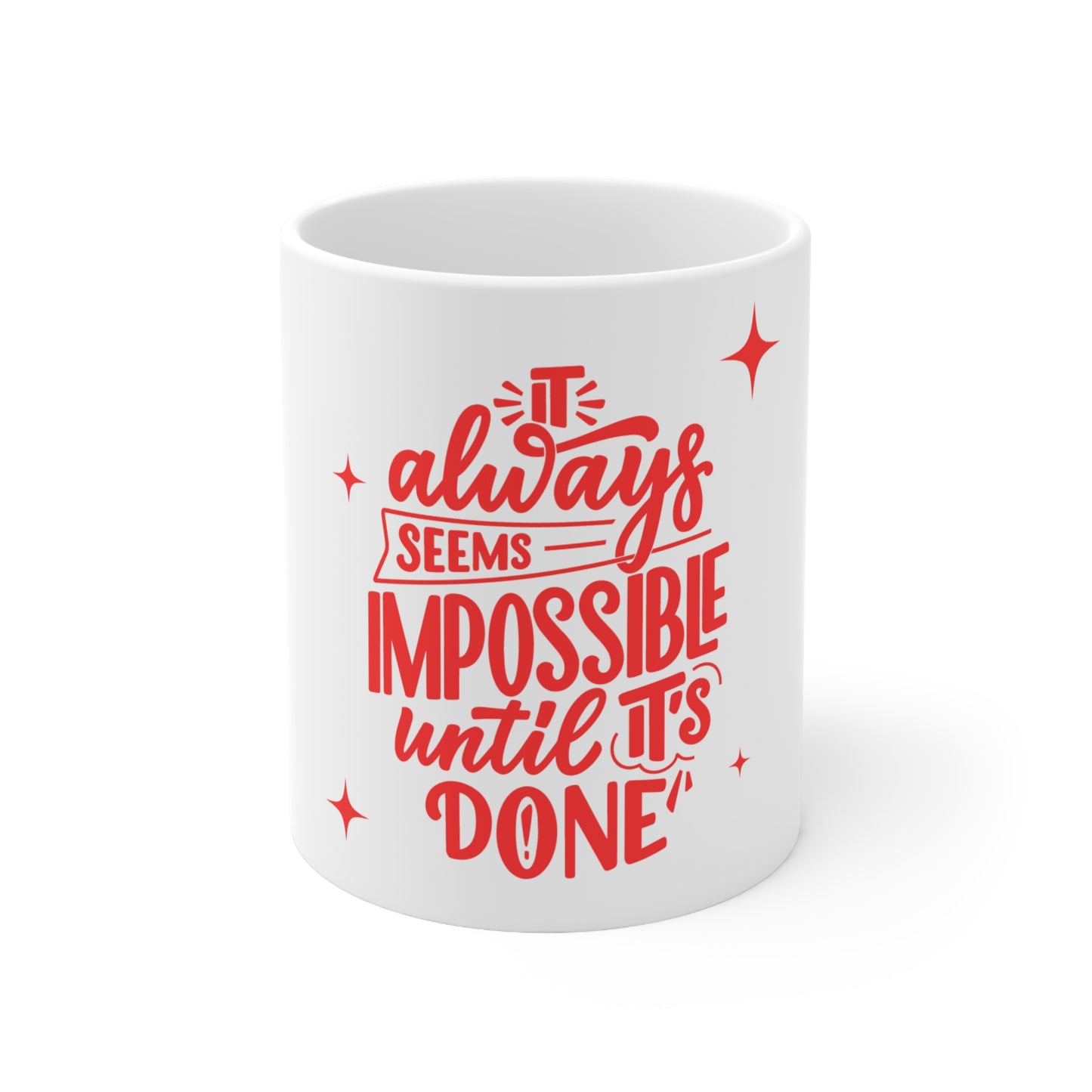 "It Always Seems Impossible Until It's Done" 11oz, 15oz Ceramic Mug